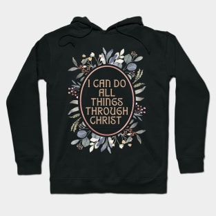 I can do all things through Christ. Hoodie